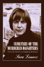 Cemetery of the Murdered Daughters: Feminism, History, and Ingeborg Bachmann