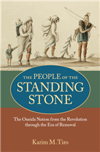 The People of the Standing Stone: The Oneida Nation From the Revolution Through the Era of Removal