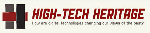 2012: High-Tech Heritage: How Are Digital Technologies Changing Our Views of the Past?