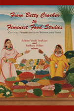 From Betty Crocker to Feminist Food Studies: Critical Perspectives on Women and Food